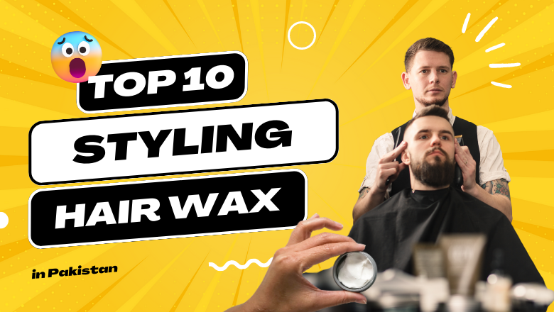 Best hair styling Wax in Pakistan